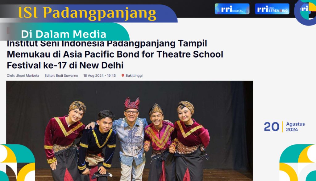 Institut Seni Indonesia Padangpanjang Tampil Memukau di Asia Pacific Bond for Theatre School Festival ke-17 di New Delhi